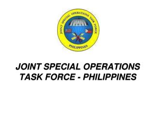 JOINT SPECIAL OPERATIONS TASK FORCE - PHILIPPINES