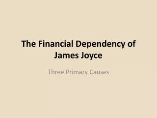 The Financial Dependency of James Joyce