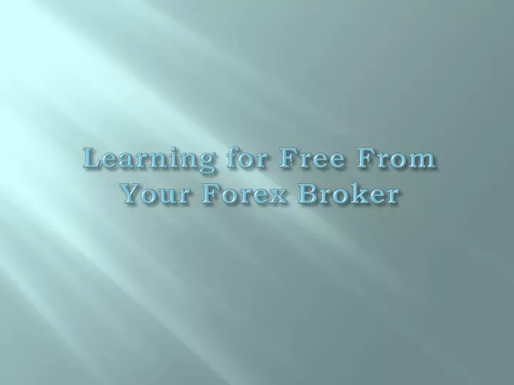 learning for free from your forex broker