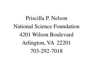 Priscilla P. Nelson National Science Foundation 4201 Wilson Boulevard Arlington, VA 22201 703-292-7018