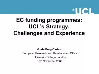 EC funding programmes: UCL’s Strategy, Challenges and Experience