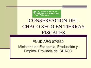 CONSERVACION DEL CHACO SECO EN TIERRAS FISCALES