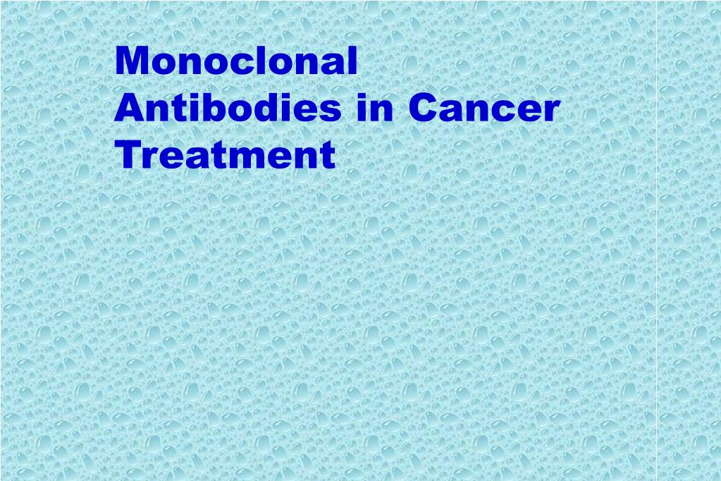 PPT - Monoclonal Antibodies in Cancer Treatment PowerPoint Presentation ...