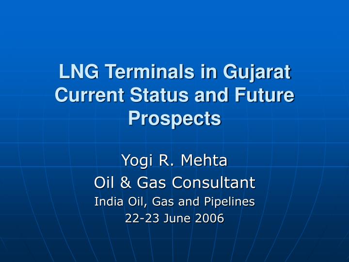 lng terminals in gujarat current status and future prospects