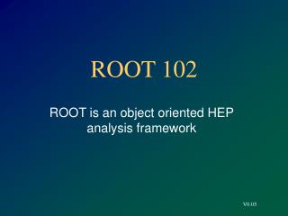 ROOT 102