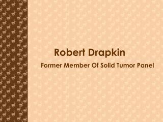 Robert Drapkin - Former Member Of Solid Tumor Panel