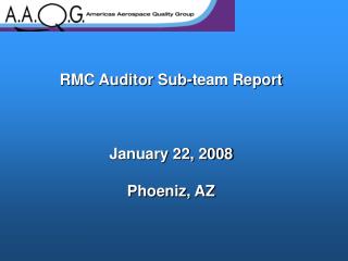 RMC Auditor Sub-team Report January 22, 2008 Phoeniz, AZ