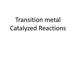 Transition metal Catalyzed Reactions