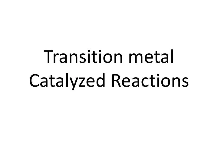 transition metal catalyzed reactions