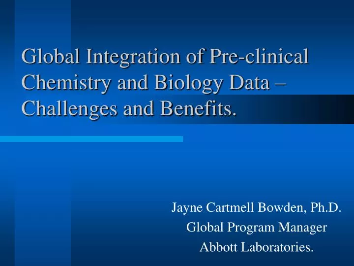 global integration of pre clinical chemistry and biology data challenges and benefits