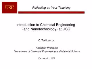 C. Ted Lee, Jr. Assistant Professor Department of Chemical Engineering and Material Science February 21, 2007