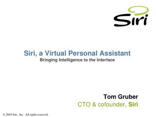 Siri, a Virtual Personal Assistant Bringing Intelligence to the Interface