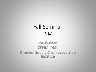 Fall Seminar ISM
