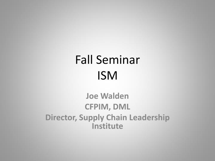 fall seminar ism