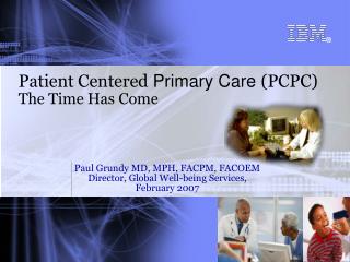 Patient Centered Primary Care (PCPC) The Time Has Come