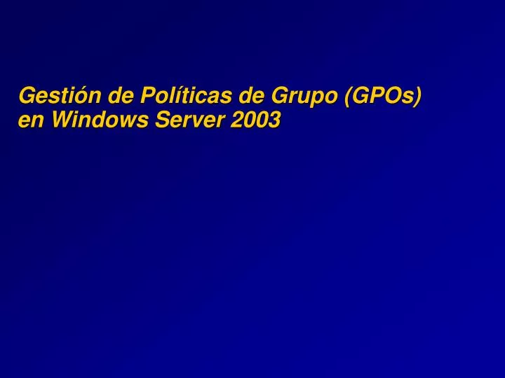gesti n de pol ticas de grupo gpos en windows server 2003