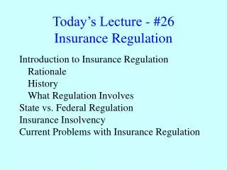 Today’s Lecture - #26 Insurance Regulation