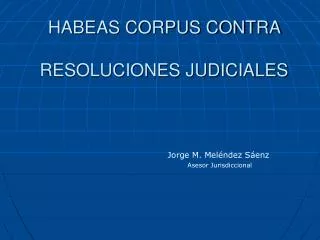 HABEAS CORPUS CONTRA RESOLUCIONES JUDICIALES
