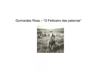 Guimarães Rosa – “O Feiticeiro das palavras”