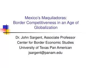 Mexico’s Maquiladoras: Border Competitiveness in an Age of Globalization