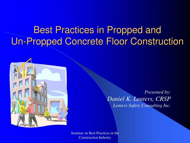 best practices in propped and un propped concrete floor construction