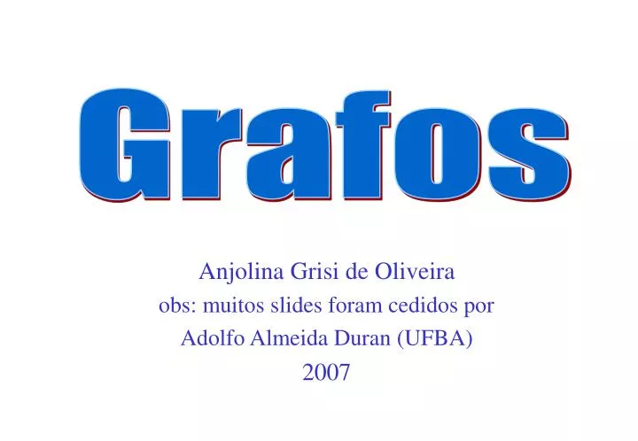 anjolina grisi de oliveira obs muitos slides foram cedidos por adolfo almeida duran ufba 2007
