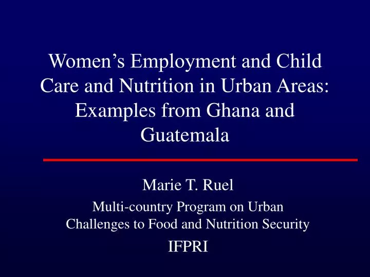 women s employment and child care and nutrition in urban areas examples from ghana and guatemala