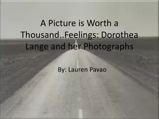 A Picture is Worth a Thousand..Feelings: Dorothea Lange and her Photographs