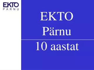 EKTO Pärnu 10 aastat