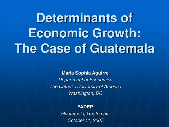 determinants of economic growth the case of guatemala