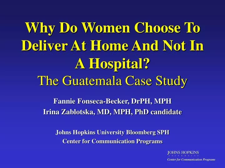 why do women choose to deliver at home and not in a hospital the guatemala case study