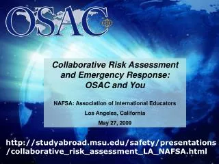 Collaborative Risk Assessment and Emergency Response: OSAC and You NAFSA: Association of International Educators Los Ang