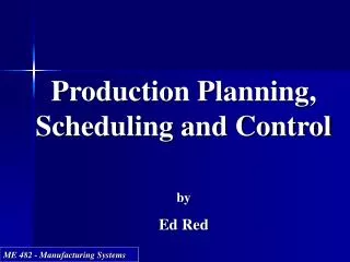 Production Planning, Scheduling and Control by Ed Red