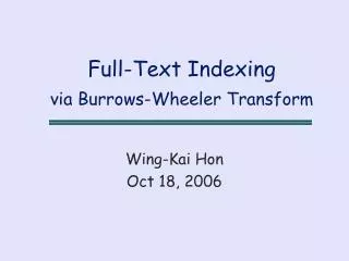 Full-Text Indexing via Burrows-Wheeler Transform