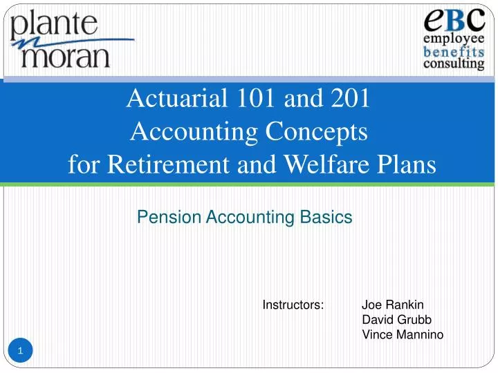 actuarial 101 and 201 accounting concepts for retirement and welfare plans