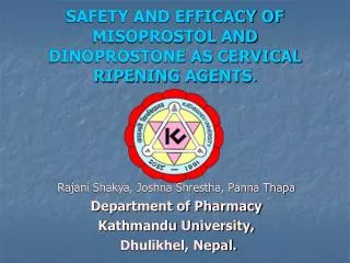 SAFETY AND EFFICACY OF MISOPROSTOL AND DINOPROSTONE AS CERVICAL RIPENING AGENTS .
