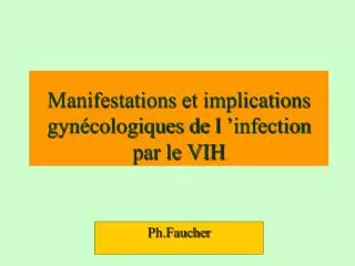 Manifestations et implications gynécologiques de l ’infection par le VIH
