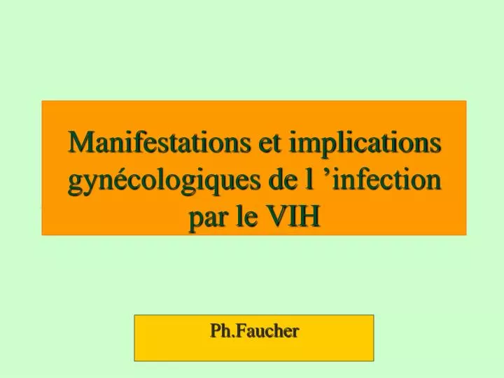 manifestations et implications gyn cologiques de l infection par le vih