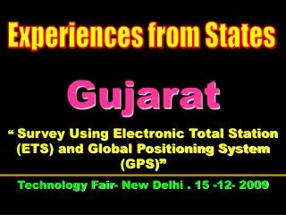 Gujarat “ Survey Using Electronic Total Station (ETS) and Global Positioning System (GPS)” Technology Fair- New Delhi .