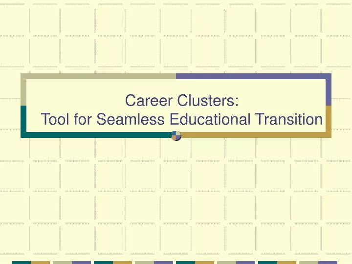 career clusters tool for seamless educational transition