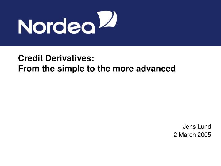 credit derivatives from the simple to the more advanced