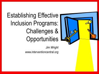 Establishing Effective Inclusion Programs: Challenges &amp; Opportunities Jim Wright interventioncentral