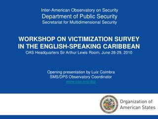 Inter-American Observatory on Security Department of Public Security Secretariat for Multidimensional Security