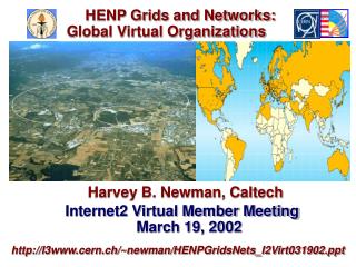 Harvey B. Newman, Caltech Internet2 Virtual Member Meeting March 19, 2002 l3cern.ch/~newman/HENPGridsNets_I2Virt031902