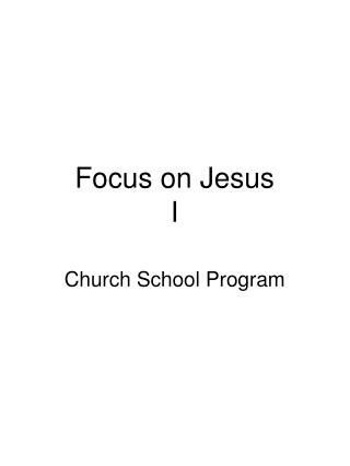 Focus on Jesus I
