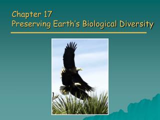 Chapter 17 Preserving Earth’s Biological Diversity