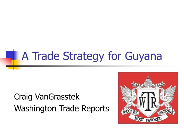 a trade strategy for guyana