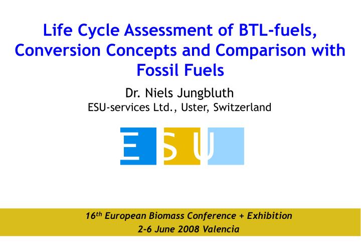 life cycle assessment of btl fuels conversion concepts and comparison with fossil fuels