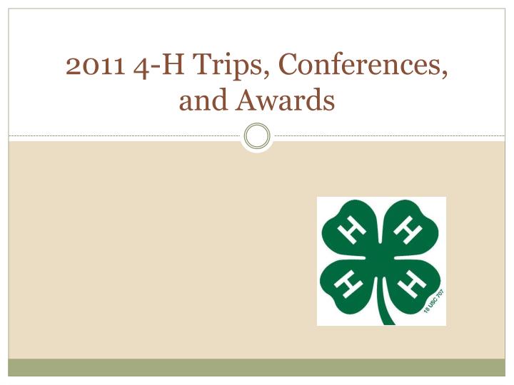 2011 4 h trips conferences and awards