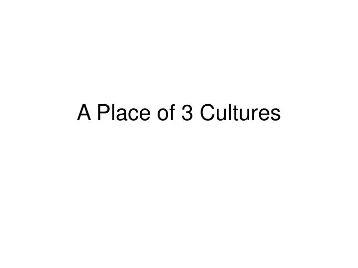 a place of 3 cultures